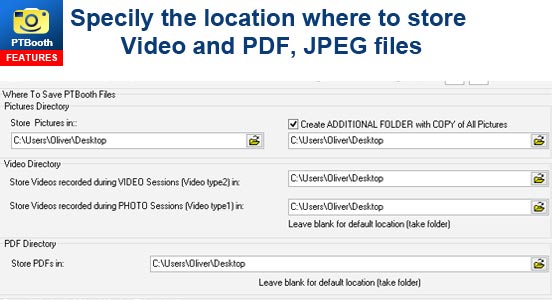 PTBooth custom photo booth software allows to Specily the location where to store Video and PDF, JPEG files
