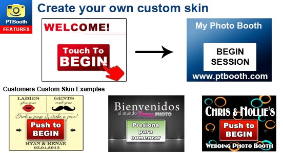 You can Create Custom Skins for PTBooth custom photo booth software